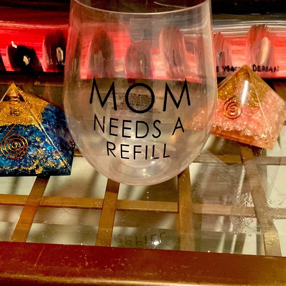 MOM NEEDS A REFILL WINE PLASTIC GLASS